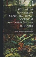 Sicularum Plantarum Centuria Prima-[secunda] Antonini Bivona Bernardi