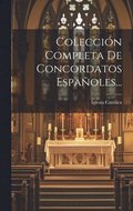 Colecci�n Completa De Concordatos Espa�oles...
