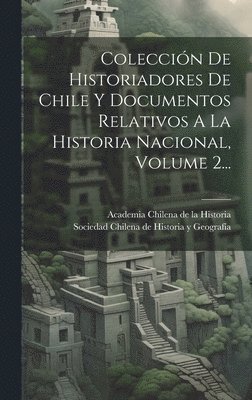 Sociedad Chilena de Historia Y Geografí, Academia Chilena De La Historia - Colección De Historiadores De Chile Y Documentos Relativos A La Historia Nacional, Volume 2..., Inbunden. Tillgänglighet: Lägg i varukorg