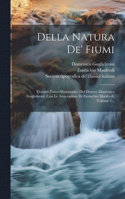 Domenico Guglielmini, Eustachio Manfredi, Società Tipografica De' Classici Itali - Della Natura De' Fiumi, Inbunden