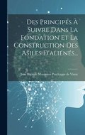 Des Principes  Suivre Dans La Fondation Et La Construction Des Asiles D'alins...