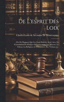 Charles-Louis de Secondat de Montesqu - De L'esprit Des Loix, Inbunden