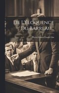 De L'�loquence Du Barreau...
