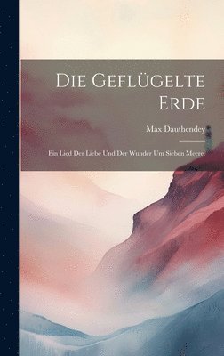 Max Dauthendey - geflügelte Erde, Inbunden