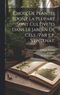 Choix De Plantes ?dont La Plupart Sont Cultive?es Dans Le Jardin De Cels /par E.p. Ventenat.