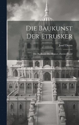 Josef Durm - Baukunst der Etrusker, Inbunden