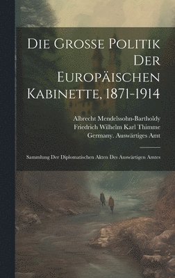 Germany Auswärtiges Amt, Johannes Lepsius, Albrecht Mendelssohn-Bartholdy - große Politik der europäischen Kabinette, 1871-1914, Inbunden