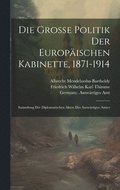 gro�e Politik der europ�ischen Kabinette, 1871-1914