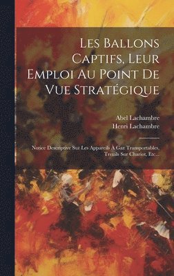 Abel Lachambre, Henri Lachambre - Les Ballons Captifs, Leur Emploi Au Point De Vue Stratégique, Inbunden. Tillgänglighet: Lägg i varukorg
