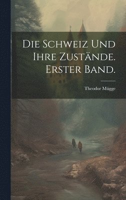 Theodor Mügge - Schweiz und ihre Zustände. Erster Band., Inbunden