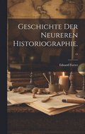 Geschichte Der Neureren Historiographie...