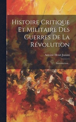 Antoine Henri Jomini (Baron De) - Histoire Critique Et Militaire Des Guerres De La Révolution, Inbunden