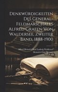 Denkwrdigkeiten des General-Feldmarschalls Alfred Grafen von Waldersee, Zweiter Band, 1888-1900