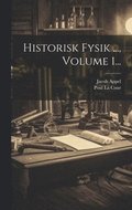 Historisk Fysik ..., Volume 1...