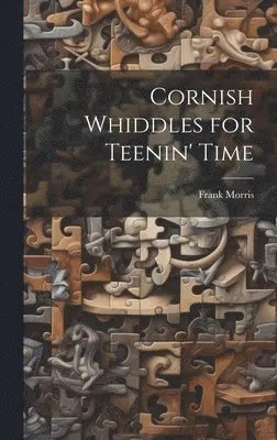 Frank Morris - Cornish Whiddles for Teenin' Time, Inbunden. Tillgänglighet: Tillfälligt slut