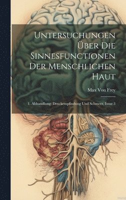 Max Von Frey - Untersuchungen Über Die Sinnesfunctionen Der Menschlichen Haut, Inbunden. Tillgänglighet: Lägg i varukorg