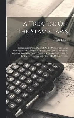 Hugh Tilsley - Treatise On the Stamp Laws, Inbunden. Tillgänglighet: Tillfälligt slut