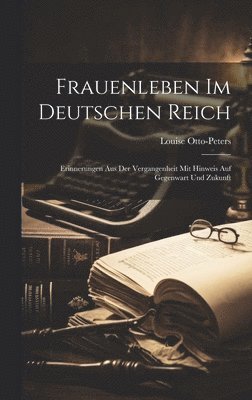 Louise Otto-Peters - Frauenleben Im Deutschen Reich, Inbunden