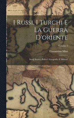 Costantino Mini - I Russi, I Turchi E La Guerra D'oriente, Inbunden. Tillgänglighet: Lägg i varukorg