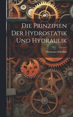 Hermann Scheffler - Prinzipien der Hydrostatik und Hydraulik, Inbunden. Tillgänglighet: Tillfälligt slut