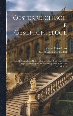 Joseph Alexander Helfert, Georg Eman Haas - Oesterreichische Geschichtslügen, Inbunden. Tillgänglighet: Lägg i varukorg
