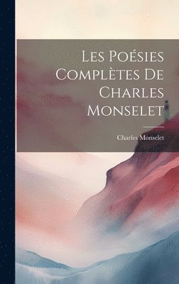 Charles Monselet - Les Poésies Complètes De Charles Monselet, Inbunden