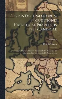 Paul Frédéricq - Corpus Documentorum Inquisitionis Haereticae Pravitatis Neerlandicae, Inbunden. Tillgänglighet: Tillfälligt slut