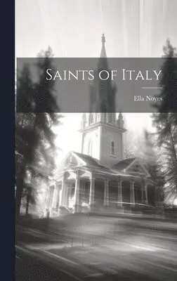 Ella Noyes - Saints of Italy, Inbunden. Tillgänglighet: Lägg i varukorg