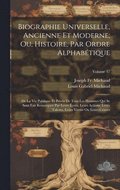 Biographie Universelle, Ancienne Et Moderne; Ou, Histoire, Par Ordre Alphabtique