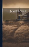 Jakob Bhme: Bd. Einfhrung in Jakob Bhme