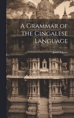James Chater - Grammar of the Cingalese Language, Inbunden
