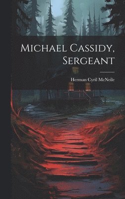 Herman Cyril McNeile - Michael Cassidy, Sergeant, Inbunden