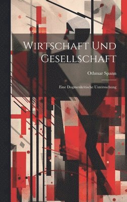 Othmar Spann - Wirtschaft Und Gesellschaft, Inbunden