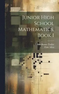 Edson Homer Taylor, Fiske Allen - Junior High School Mathematics, Book 1, Inbunden. Tillgänglighet: Tillfälligt slut