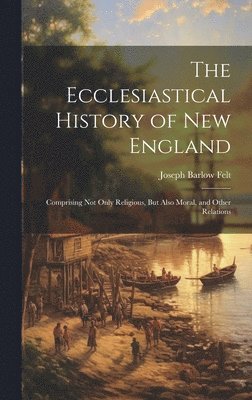 Ecclesiastical History of New England