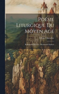 Ulysse Chevalier - Poésie Liturgique Du Môyen Age, Inbunden