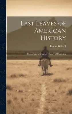 Emma Willard - Last Leaves of American History, Inbunden. Tillgänglighet: Lägg i varukorg
