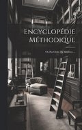 Encyclopdie Mthodique: Ou Par Ordre De Matires ...