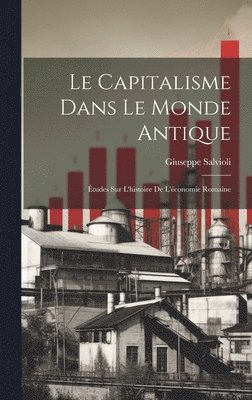 Giuseppe Salvioli - Capitalisme Dans Le Monde Antique, Inbunden