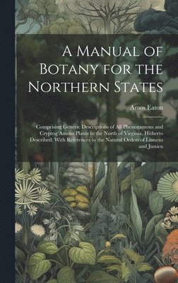 Amos Eaton - Manual of Botany for the Northern States, Inbunden. Tillgänglighet: Lägg i varukorg