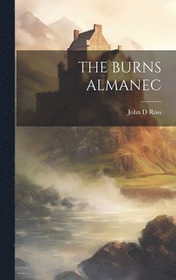 John D Ross - Burns Almanec, Inbunden. Tillgänglighet: Lägg i varukorg