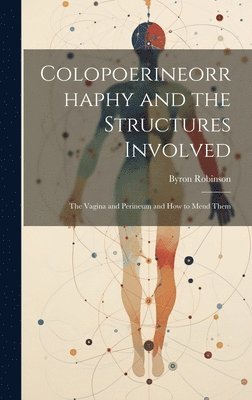 Byron Robinson - Colopoerineorrhaphy and the Structures Involved, Inbunden. Tillgänglighet: Lägg i varukorg