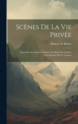 Honoré de Balzac - Scènes De La Vie Privée, Inbunden