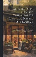 Oeuvres De M. Auguste Guillaume De Schlegel �crites En Fran�ais; Volume 3