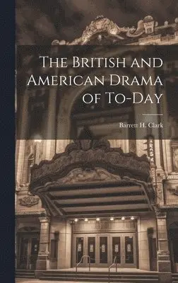 Barrett H Clark - British and American Drama of To-Day, Inbunden. Tillgänglighet: Lägg i varukorg
