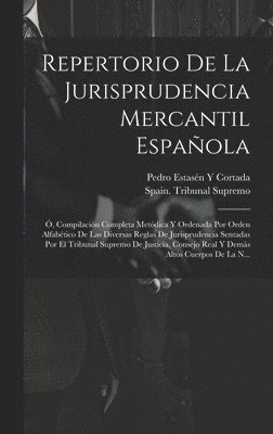 Pedro Estasén Y Cortada, Spain Tribunal Supremo - Repertorio De La Jurisprudencia Mercantil Española, Inbunden. Tillgänglighet: Lägg i varukorg