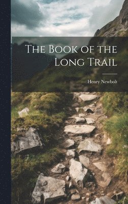 Henry Newbolt - Book of the Long Trail, Inbunden