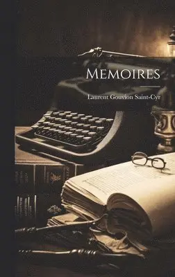 Laurent Gouvion Saint-Cyr - Memoires, Inbunden. Tillgänglighet: Lägg i varukorg