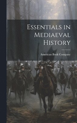 American Book Company - Essentials in Mediaeval History, Inbunden. Tillgänglighet: Lägg i varukorg