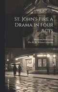 St. John's Fire a Drama in Four Acts